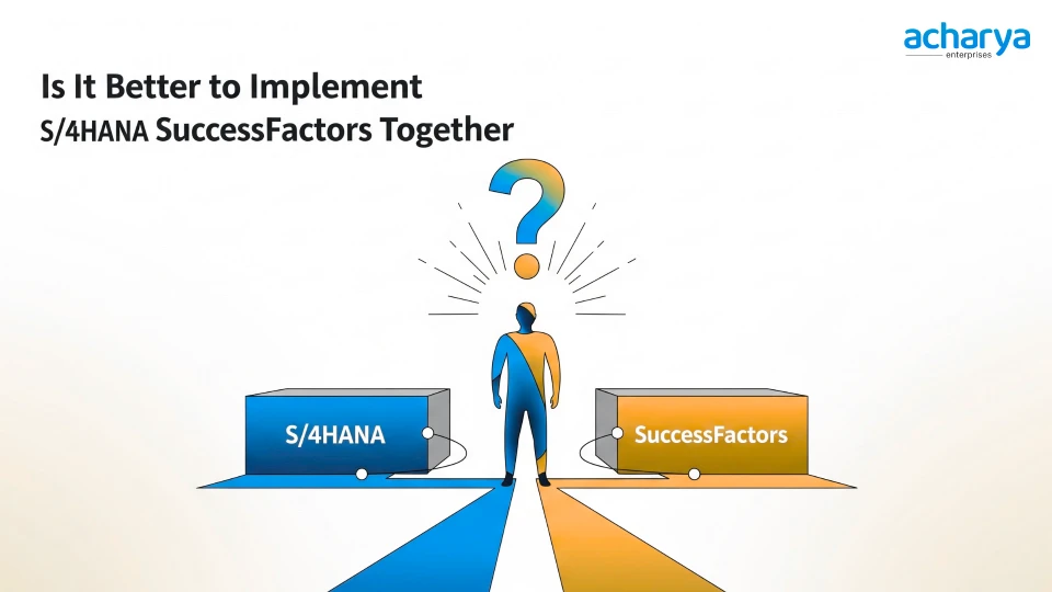 Is It Better to Implement S/4HANA and SuccessFactors Together
